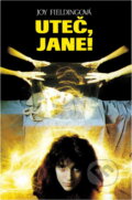 Kniha: Uteč, Jane! (Joy Fielding). Ikar, 1992