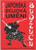 Kniha: Japonská bojová umění budžucu (Ivan Fojtík). Naše vojsko, 1993
