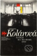 Kniha: Naděje má hluboké dno (Jaromíra Kolárová). Československý spisovatel, 1986