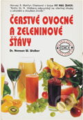 Kniha: Čerstvé ovocné a zeleninové šťávy (Norman Wardhaugh Walker). , 1993