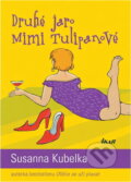 Kniha: Druhé jaro Mimi Tulipanové (Susanna Kubelka). Ikar, 2006