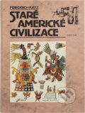 Kniha: Staré americké civilizace (Friedrich Katz). Odeon, 1989