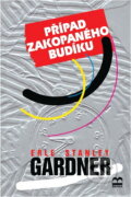 Kniha: Případ zakopaného budíku (Erle Stanley Gardner). Brána, 1996