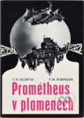 Kniha: Prométheus v plamenech (Frank M. Robinson a Thomas N. Scortia). Svoboda, 1979