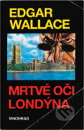 Kniha: Mrtvé oči Londýna (Edgar Wallace). , 1992