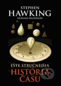 Ešte stručnejšia história času - Stephen Hawking, Leonard Mlodinow, Slovart, 2015