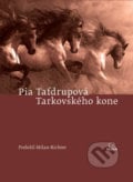 Tarkovského kone - Pia Tafdrupová, MilaniuM