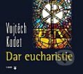 Dar Eucharistie - Vojtěch Kodet, Karmelitánské nakladatelství, 2013