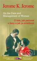 O tom, jak pečovat o ženy a jak je zvládnout / On the Care and Management of Women - Jerome Klapka Jerome, Garamond, 2014