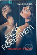 Kniha: Salón s robertkem : kriminální příběhy (Ivan Milan Jedlička). Argus, 1991