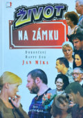 Kniha: Život na zámku : podle stejnojmenného televizního seriálu : dokončení, happy end (Jan Míka). , 1999