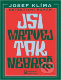 Kniha: Jsi mrtvej, tak nebreč! : detektivní román (Josef Klíma). , 2004
