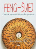 Kniha: Feng-šuej : cesta k harmonii životního prostoru (Šen Caj-chung). Ikar, 2002