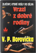 Kniha: Vrazi z dobré rodiny (V. P. Borovička). Baronet, 1998