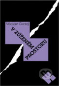 Kniha: V zúženém prostoru : publicistika z let 1957 - 1981 (Václav Černý). , 1994