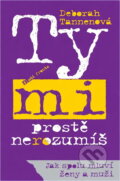 Kniha: Ty mi prostě nerozumíš : jak spolu mluví ženy a muži (Deborah Tannen). , 1995