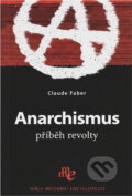 Kniha: Anarchismus : příběh revolty (Claude Faber). , 2006