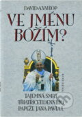 Kniha: Ve jménu Božím : tajemná smrt třiatřicetidenního papeže Jana Pavla I (David A.  Yallop). Knižní klub, 1994