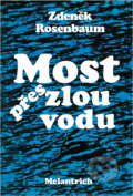 Kniha: Most přes zlou vodu (Zdeněk Rosenbaum). Melantrich, 1986
