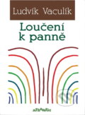 Kniha: Loučení k panně : (výběr z většího nálezu) (Ludvík Vaculík). Atlantis, 2002