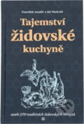 Kniha: Tajemství židovské kuchyně, aneb, 270 tradičních židovských receptů (František Janalík a Jiří Marhold). Plot, 2003