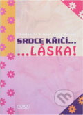 Kniha: Srdce křičí-- --láska! (Constantin Kilian a Katja Reider). Nava, 2005