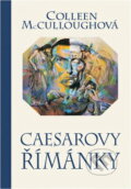 Kniha: Caesarovy Římanky (Colleen McCullough). Ikar CZ, 1998