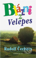 Kniha: Blázni z Velepes (Rudolf Čechura). Knižní klub, 2000