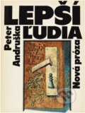 Kniha: Lepší ľudia (Peter Andruška). Slovenský spisovateľ, 1985