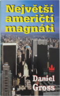 Kniha: Největší američtí magnáti (Daniel Gross). Baronet, 1997