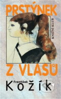 Kniha: Prstýnek z vlasů (František Kožík). Knižní klub, 1969