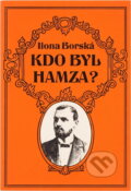 Kniha: Kdo byl Hamza? (Ilona Borská). , 1992