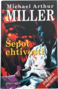 Kniha: Šepot chtivosti (Michael Arthur Miller). , 2000