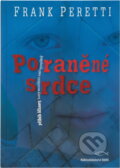 Kniha: Poraněné srdce : příběh šikany (Frank E. Peretti). KMS, 2010