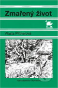 Kniha: Zmařený život : povídky (Vlasta Pittnerová). , 1997