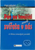 Kniha: Páv na hnojišti, aneb, Zvířata v nás : 33 břitce ironických povídek (Hugo Loetscher). Fragment, 2006