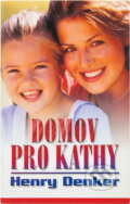 Kniha: Domov pro Kathy (Henry Denker). Domino, 2004