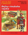 Kniha: Dejiny rímskeho vojska : Macedónska vojna, galská vojna a koniec ríše (Peter Connolly). Fortuna Print, 1992