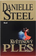 Kniha: Květinový ples (Danielle Steel). Ikar, 2008