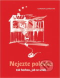 Kniha: Nejezte polévku tak horkou, jak se uvaří (Cameron Johnston). , 2016