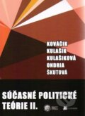Súčasné politické teórie II. - Kováčik, Kulašik, Kulašiková, Ondria, Škutová, 2014