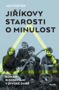 Kniha: Jiříkovy starosti o minulost (Jan Faktor). Plus, 2015