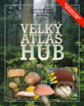 Velký atlas hub - Jiří Baier, Ladislav Hagara, Vladimír Antonín, Ottovo nakladatelství, 2011