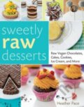 Sweetly Raw Desserts - Heather Pace, 2015