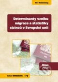 Kniha: Determinanty vzniku migrace a statistiky cizinců v Evropské unii (Milan Palát). Key publishing, 2015
