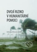 Dvojí riziko v humanitární pomoci - Květoslava Princová a kolektív, Univerzita Palackého v Olomouci, 2015
