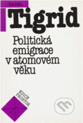 Kniha: Politická emigrace v atomovém věku (Pavel Tigrid). , 1990