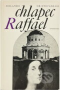 Kniha: Chlapec Raffael (Rolando Cristofanelli). Svoboda, 1976