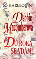 Kniha: Do roka se vdám! (Debbie Macomber). Harlequin, 1998