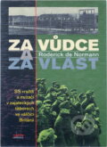 Kniha: Za Vůdce a za vlast : SS vraždí a mrzačí v zajateckých táborech ve válčící Británii (Roderick de Normann). , 1998